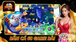 Bắn Cá 68 Game Bài