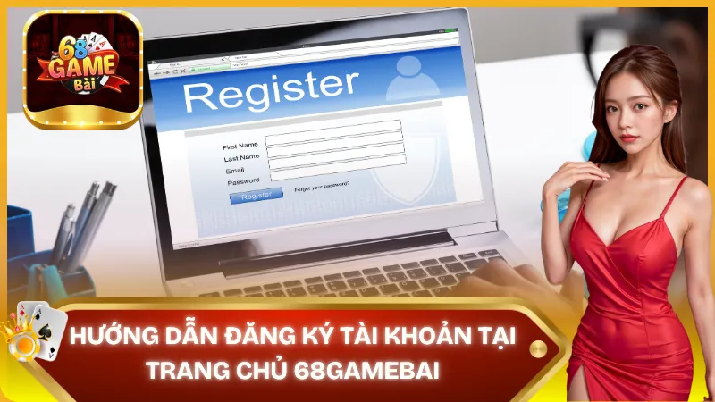 Hướng dẫn đăng ký tài khoản 68 game bài