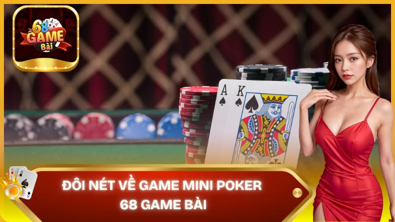 Mini Poker 68 Game Bài – Game cá cược siêu hấp dẫn Mini Poker 68 Game Bài – Game cá cược siêu hấp dẫn