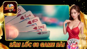 Sâm Lốc 68 Game Bài